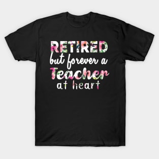 Retired Teacher Shirt Retired but forever a Teacher At Heart T-Shirt